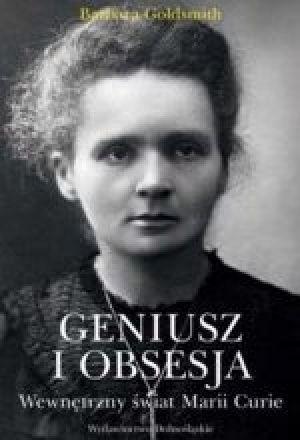 Geniusz I Obsesja Wewnętrzny Świat Marii Curie