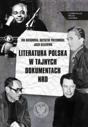 Literatura Polska W Tajnych Dokumentach NRD: Portrety I Szkice