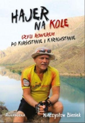 Hajer Na Kole, Czyli Rowerem Po Kirgistanie I Kazachstanie