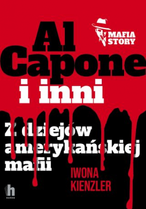 Al Capone I Inni. Z Dziejów Amerykańskiej Mafii