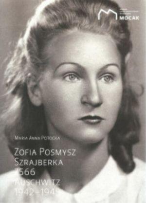 Zofia Posmysz Szrajberka 7556 Auschwitz 1942-1945