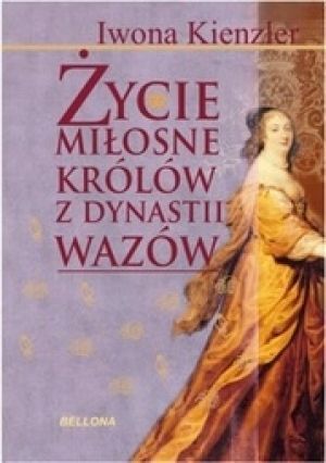Życie Miłosne Polskich Królów Z Dynastii Wazów
