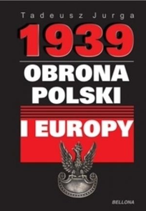 1939. Obrona Polski I Europy