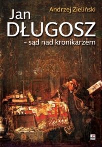 Jan Długosz - Sąd Nad Kronikarzem (2017)