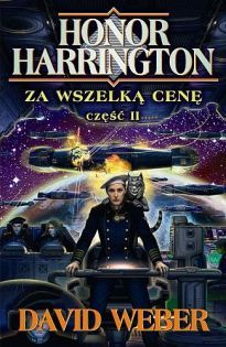 Honor Harrington 15 Za Wszelką Cenę Część 2 [2016]