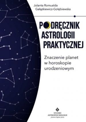 Podręcznik Astrologii Praktycznej. Znaczenie Planet W Horoskopie Urodzeniowym (2018)