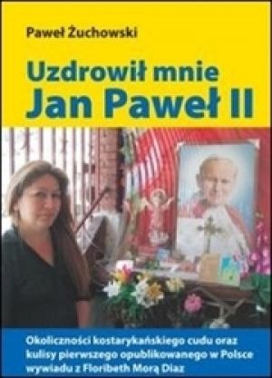 Uzdrowił Mnie Jan Paweł II