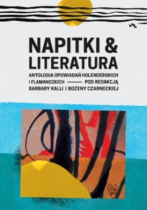 Napitki &amp; Literatura Antologia Opowiadań Holenderskich I Flamandzkich