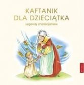 Kaftanik Dla Dzieciątka Legendy Chrześcijańskie Część 1