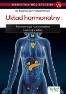 Medycyna Holistyczna Tom VII Układ Hormonalny. Równowaga Hormonalna I Emocjonalna (2020)