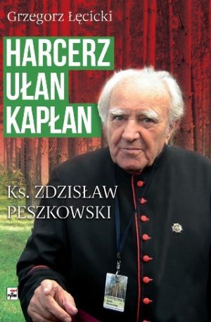 Harcerz, Ułan, Kapłan Ksiądz Zdzisław Peszkowski 1918-2007