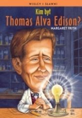 Kim Był Thomas Alva Edison?