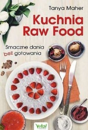 Kuchnia Raw Food Smaczne Dania Bez Gotowania