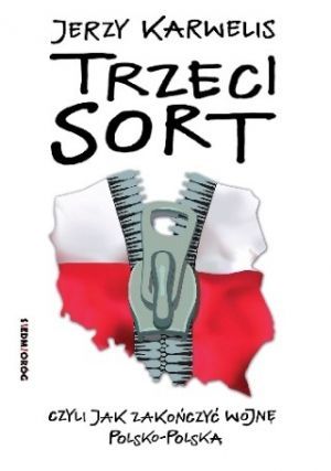 Trzeci Sort, Czyli Jak Zakończyć Wojnę Polsko-Polską