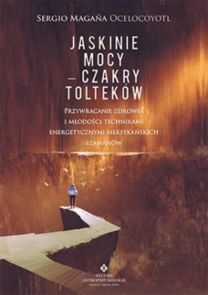 Jaskinie Mocy - Czakry Tolteków (2017)