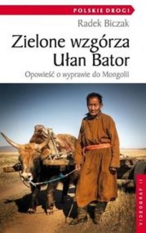 Zielone Wzgórza Ułan Bator Opowieść O Wyprawie Do Mongolii
