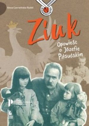 Ziuk Opowieść O Józefie Piłsudskim [2018]