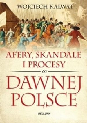 Afery, Procesy I Skandale W Dawnej Polsce