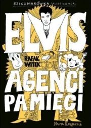 Bzik &amp; Makówka Przedstawiają: Elvis I Agenci Pamięci