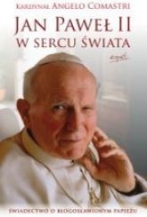 Jan Paweł II W Sercu Świata Świadectwo O Błogosławionym Papieżu