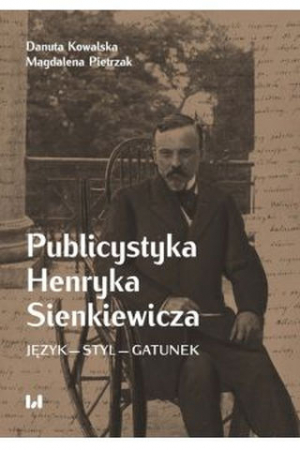 Publicystyka Henryka Sienkiewicza. Język - Styl - Gatunek