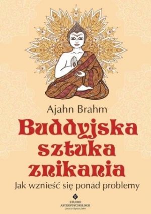 Buddyjska Sztuka Znikania Jak Wznieść Się Ponad Problemy (2017)