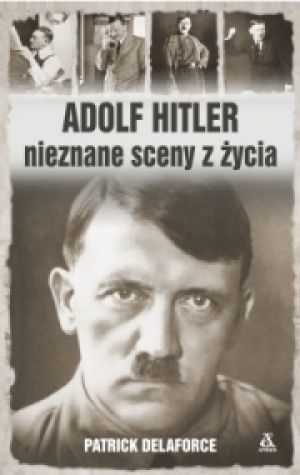 Adolf Hitler Nieznane Sceny Z Życia [2016]