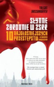 Słynne Zbrodnie W ZSRR 10 Najgłośniejszych Przestępstw W Związku Radzieckim