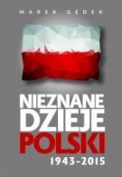Nieznane Dzieje Polski 1943-2015 [2016]