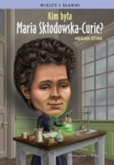 Kim Była Maria Skłodowska-Curie?