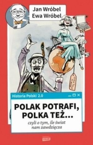 Historia Polski 2.0 Polak Potrafi, Polka Też...