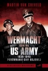 Wehrmacht Kontra US Army, 1939-1945. Porównanie Siły Bojowej