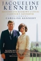 Jacqueline Kennedy Historyczne Rozmowy O Życiu Z Johnem F. Kennedym