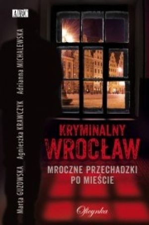 Kryminalny Wrocław. Mroczne Przechadzki Po Mieście