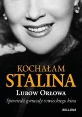 Kochałam Stalina Spowiedź Gwiazdy Sowieckiego Kina