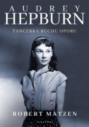 Audrey Hepburn Tancerka Ruchu Oporu [2020]