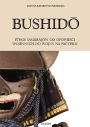 Bushidō Ethos Samurajów Od Opowieści Wojennych Do Wojny Na Pacyfiku