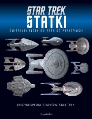 Encyklopedia Statków Star Trek Statki Gwiezdnej Floty Od 2294 Do Przyszłości