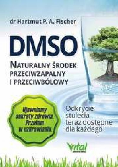 DMSO. Naturalny Środek Przeciwzapalny I Przeciwbólowy (2015)