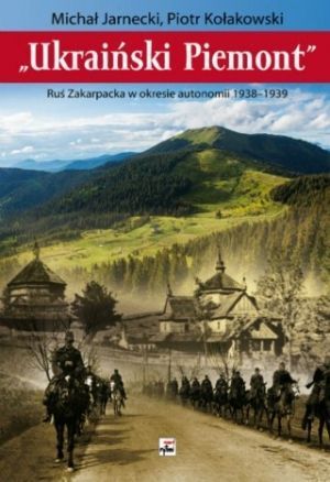 Ukraiński Piemont Ruś Zakarpacka W Okresie Autonomii 1938-1939