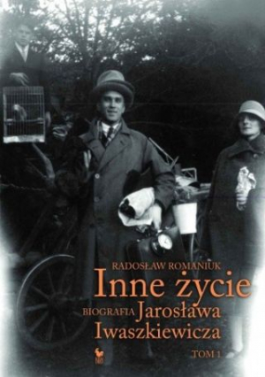 Inne Życie. Biografia Jarosława Iwaszkiewicza. Tom 1, Tom 2