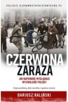 Czerwona Zaraza Jak Naprawdę Wyglądało Wyzwolenie Polski?