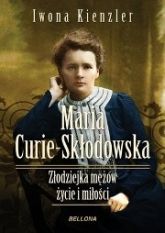 Maria Skłodowska-Curie Złodziejka Mężów Życie I Miłości