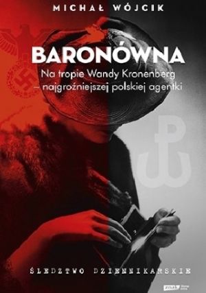 Baronówna Na Tropie Wandy Kronenberg - Najgroźniejszej Polskiej Agentki