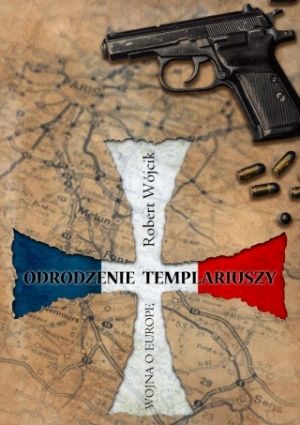 Odrodzenie Templariuszy. Wojna O Europę (2016)