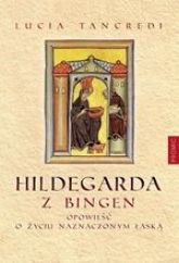 Hildegarda Z Bingen Opowieść O Życiu Naznaczonym Łaską