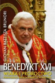 Benedykt XVI Wiara I Proroctwo Pierwszego Papieża Emeryta W Historii