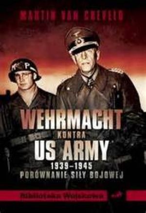 Wehrmacht Kontra US Army 1939-1945