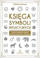 Księga Symboli Intuicyjnych Praktyczny Przewodnik Po Sygnałach Odbieranych Codziennie Przez Twoją Intuicję (2018)