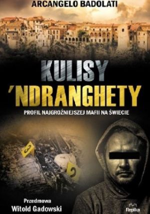 Kulisy &#039;Ndranghety Profil Najgroźniejszej Mafii Na Świecie